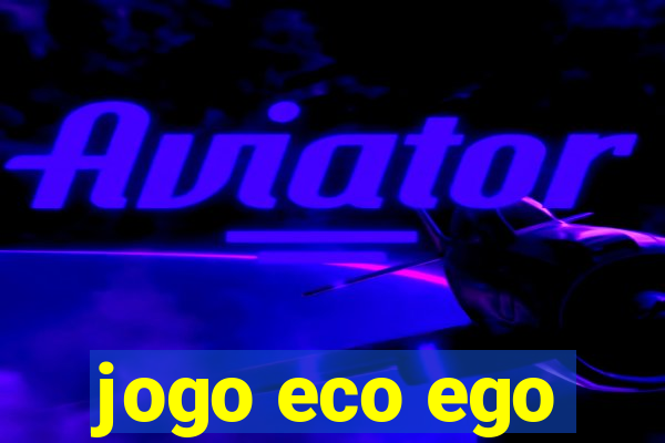 jogo eco ego