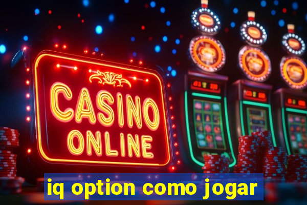 iq option como jogar