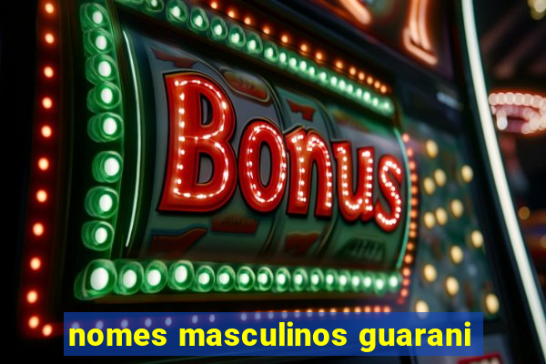 nomes masculinos guarani