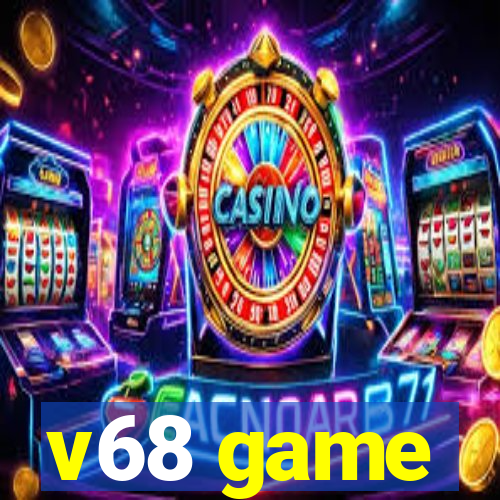 v68 game