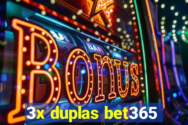 3x duplas bet365