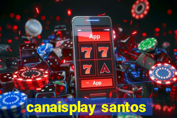 canaisplay santos