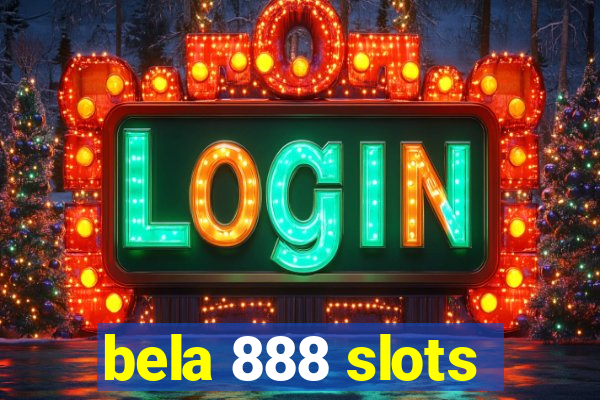 bela 888 slots