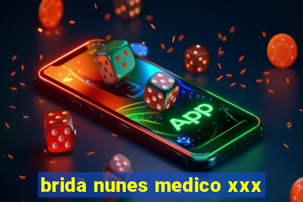 brida nunes medico xxx