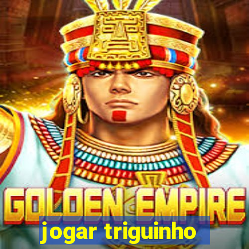 jogar triguinho