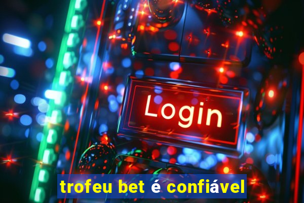 trofeu bet é confiável