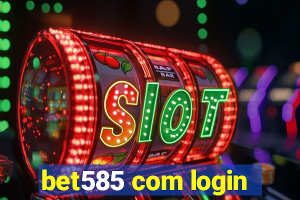 bet585 com login