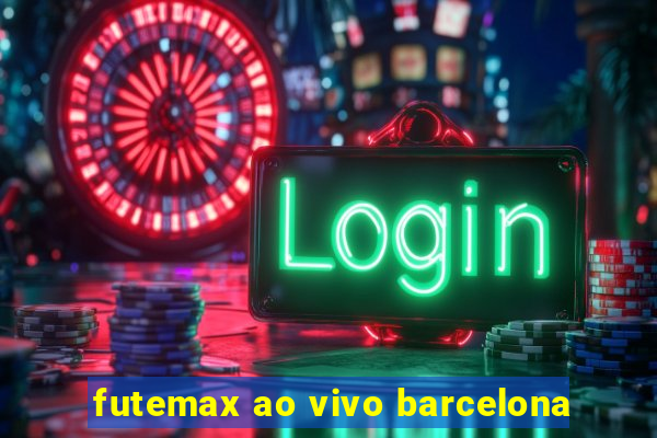 futemax ao vivo barcelona