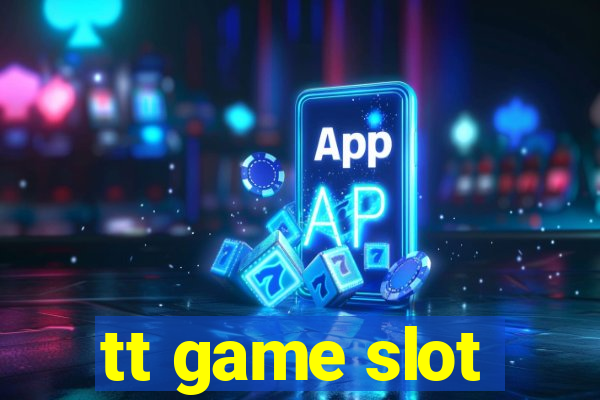 tt game slot