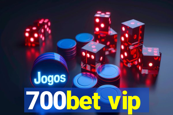 700bet vip