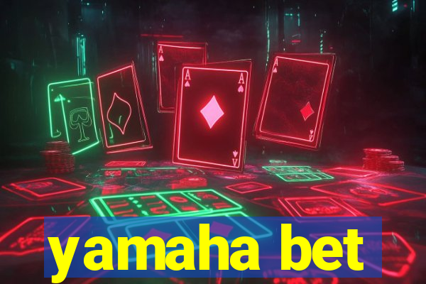 yamaha bet