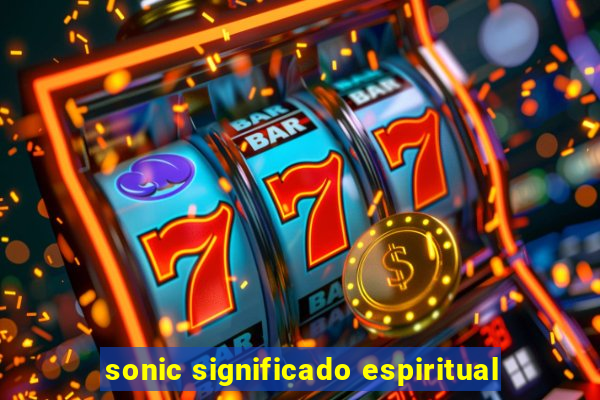 sonic significado espiritual