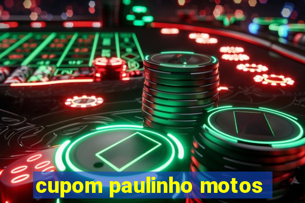 cupom paulinho motos