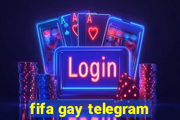 fifa gay telegram