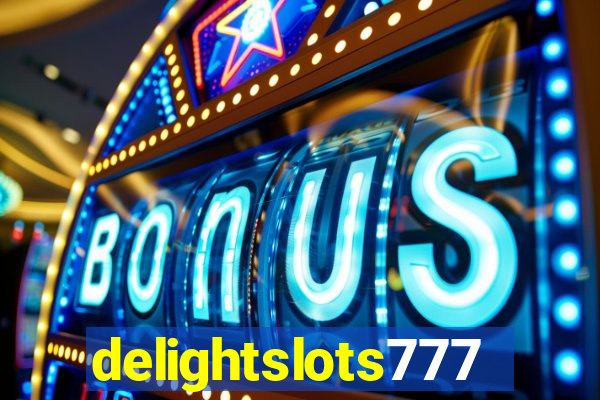 delightslots777