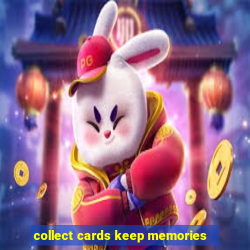 collect cards keep memories