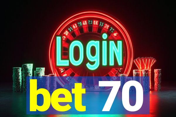 bet 70