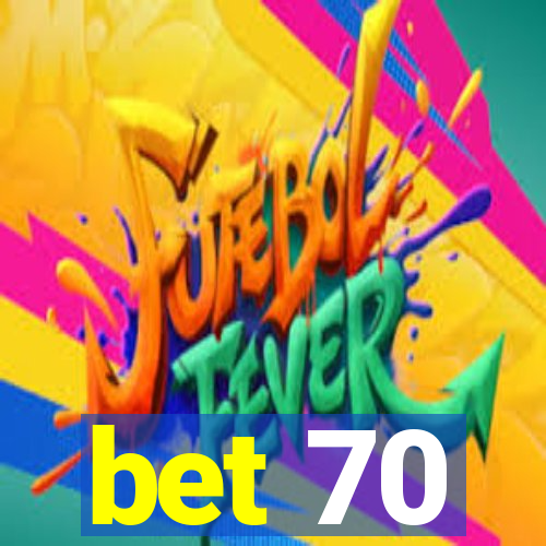 bet 70