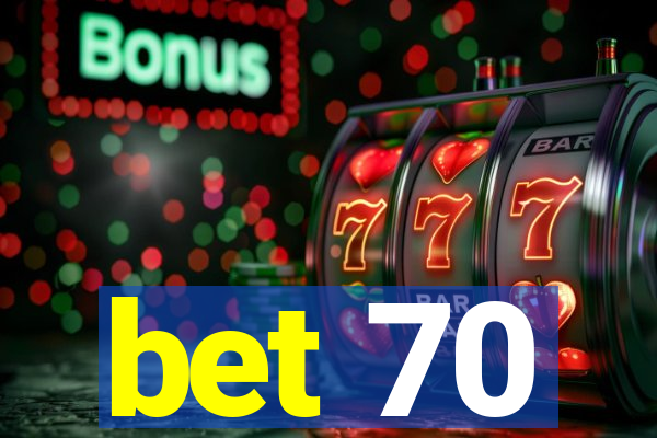 bet 70