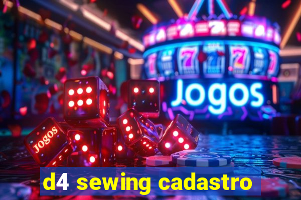 d4 sewing cadastro