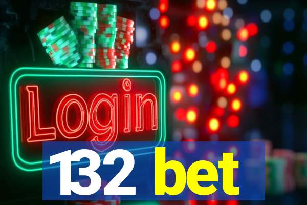 132 bet