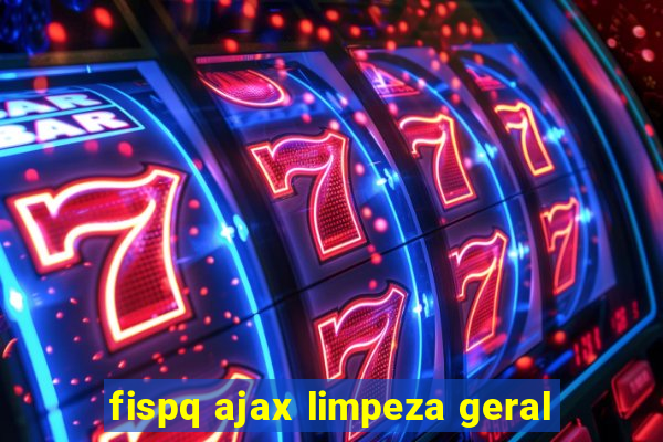 fispq ajax limpeza geral