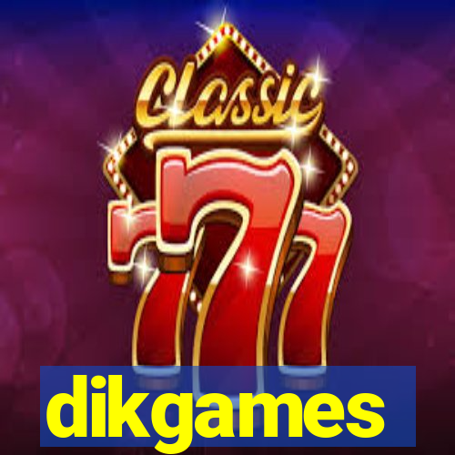 dikgames