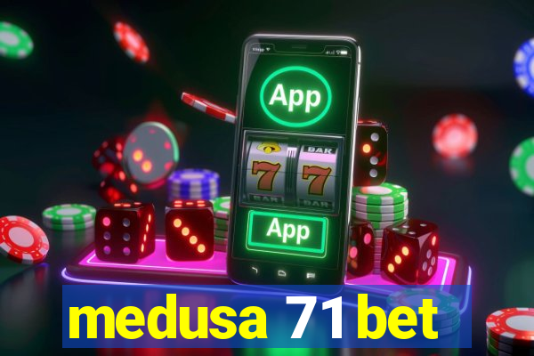 medusa 71 bet