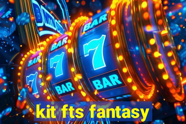 kit fts fantasy