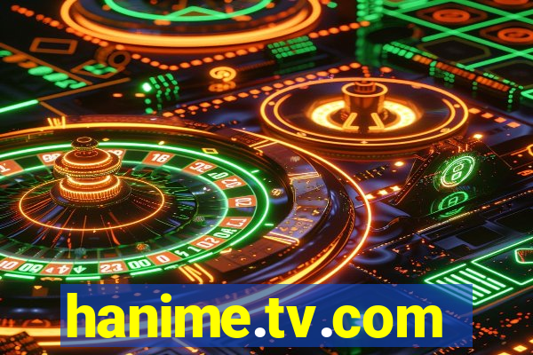 hanime.tv.com