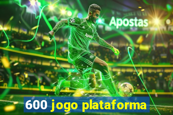 600 jogo plataforma