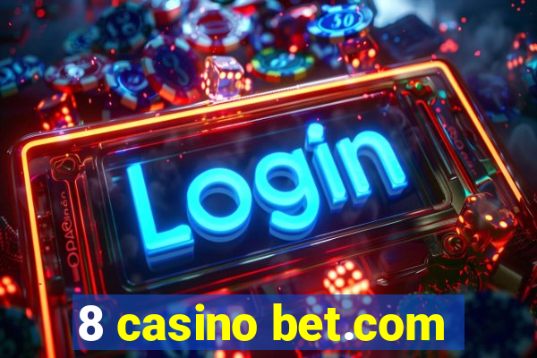 8 casino bet.com