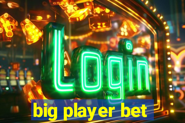 big player bet