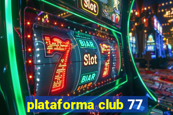 plataforma club 77