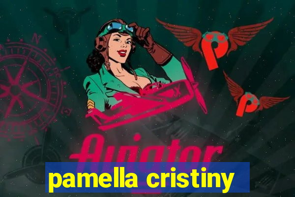 pamella cristiny