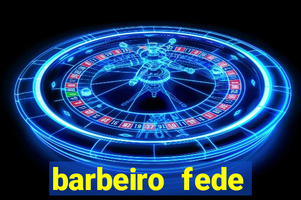 barbeiro fede quando morre