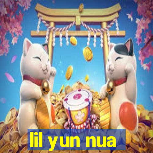 lil yun nua