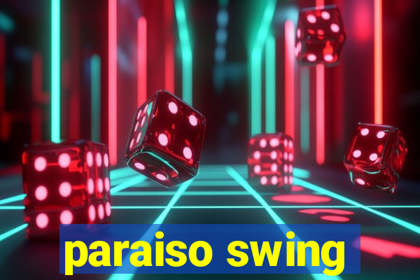 paraiso swing