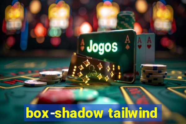 box-shadow tailwind