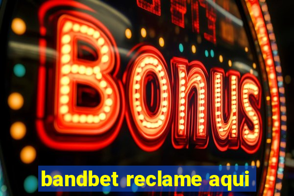 bandbet reclame aqui