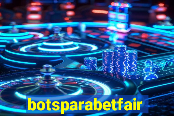 botsparabetfair