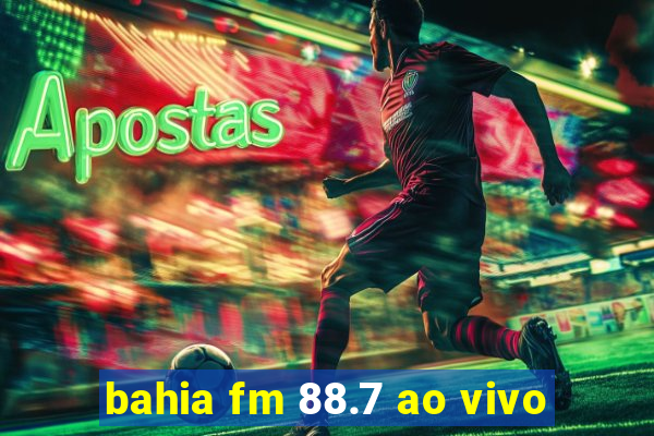 bahia fm 88.7 ao vivo