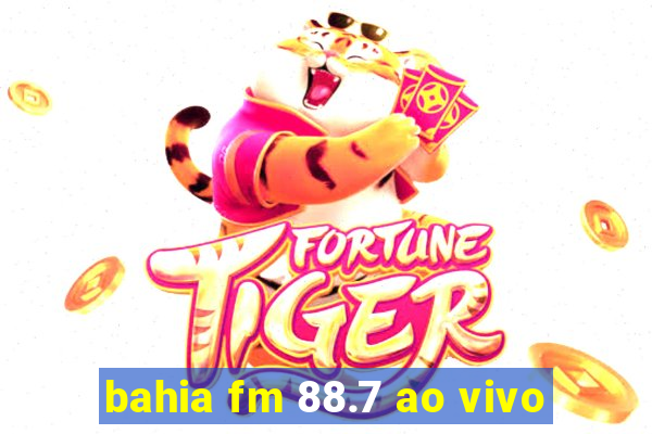 bahia fm 88.7 ao vivo