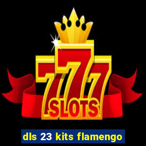 dls 23 kits flamengo