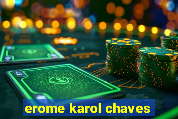 erome karol chaves