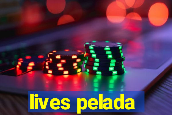 lives pelada