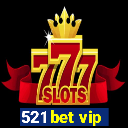 521 bet vip