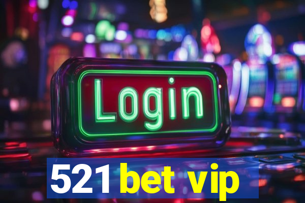 521 bet vip