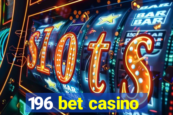 196 bet casino