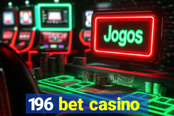 196 bet casino